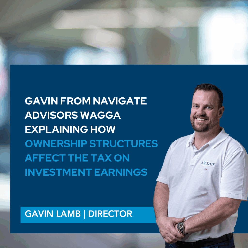 Gavin from Navigate Advisors Wagga explaining how ownership structures affect the tax on investment earnings